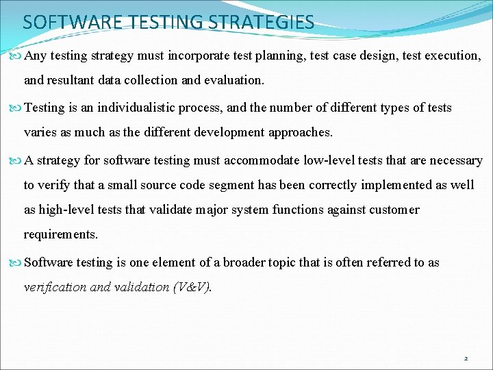 SOFTWARE TESTING STRATEGIES Any testing strategy must incorporate test planning, test case design, test