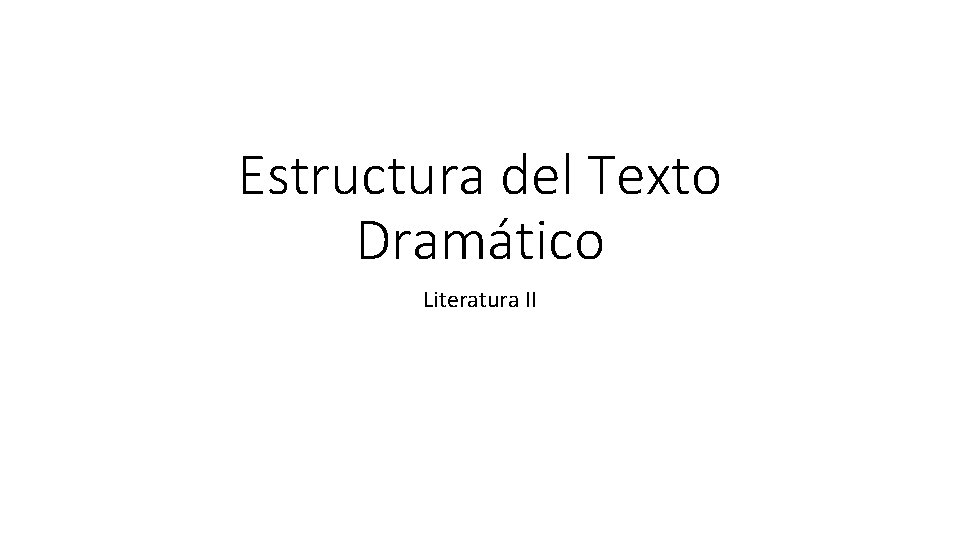 Estructura del Texto Dramático Literatura II 