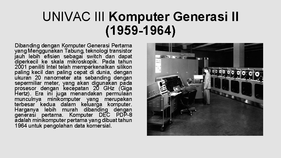 UNIVAC III Komputer Generasi II (1959 -1964) Dibanding dengan Komputer Generasi Pertama yang Menggunakan