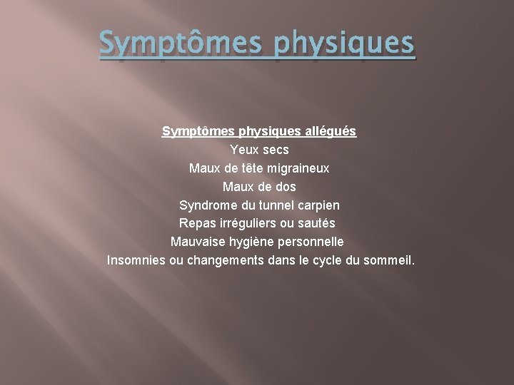 Symptômes physiques allégués Yeux secs Maux de tête migraineux Maux de dos Syndrome du