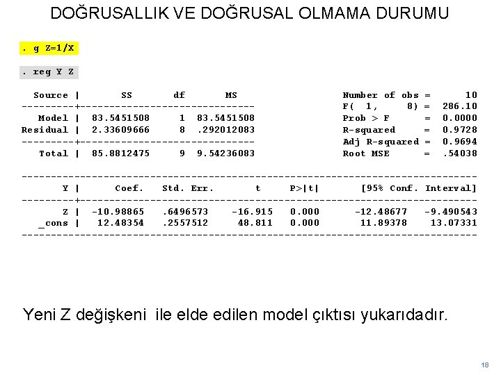 DOĞRUSALLIK VE DOĞRUSAL OLMAMA DURUMU. g Z=1/X. reg Y Z Source | SS df