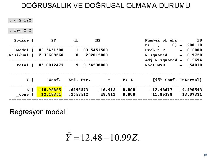 DOĞRUSALLIK VE DOĞRUSAL OLMAMA DURUMU. g Z=1/X. reg Y Z Source | SS df