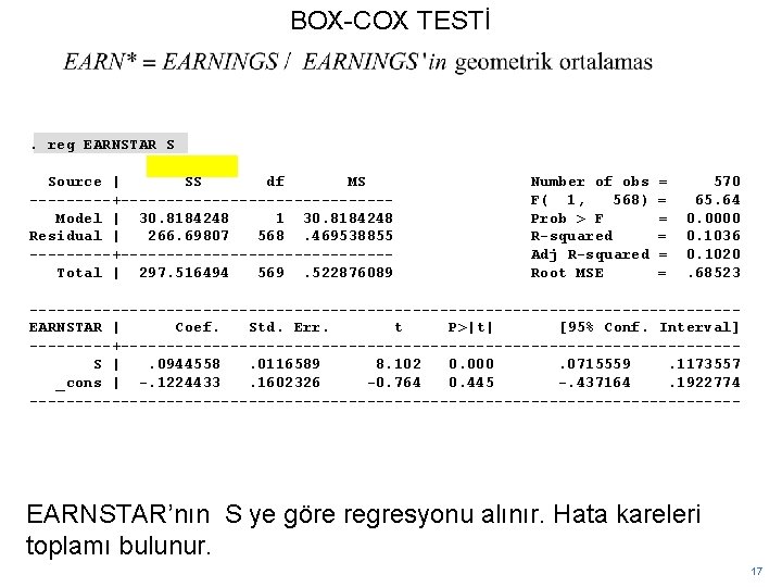 BOX-COX TESTİ . reg EARNSTAR S Source | SS df MS -----+---------------Model | 30.