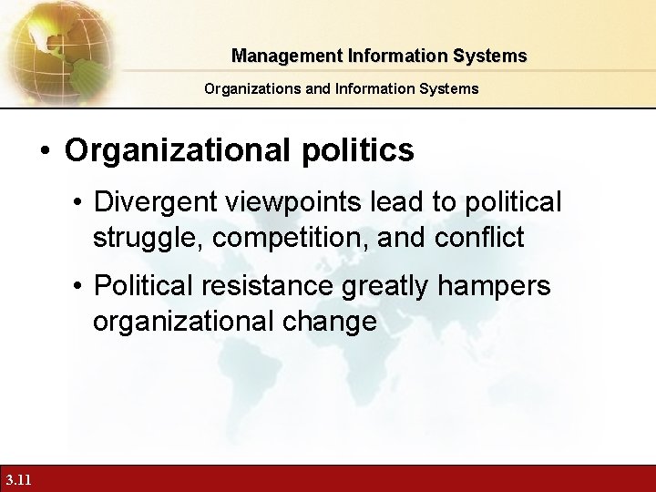 Management Information Systems Organizations and Information Systems • Organizational politics • Divergent viewpoints lead