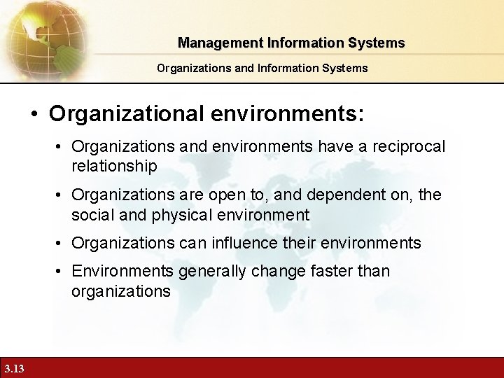 Management Information Systems Organizations and Information Systems • Organizational environments: • Organizations and environments