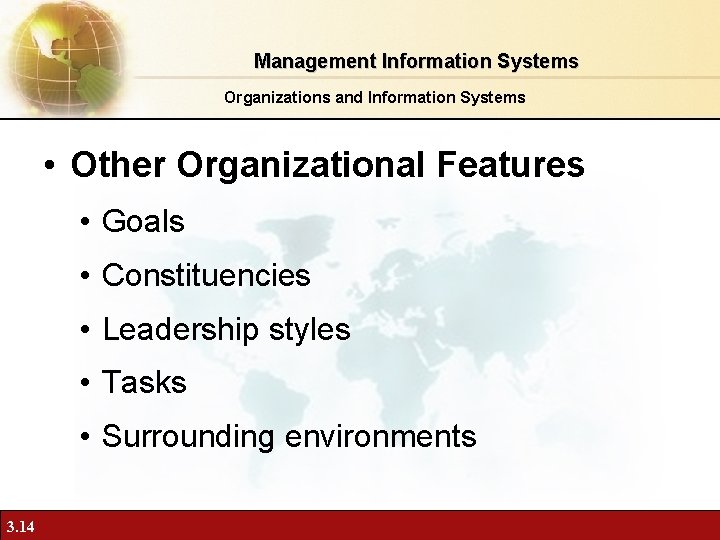 Management Information Systems Organizations and Information Systems • Other Organizational Features • Goals •