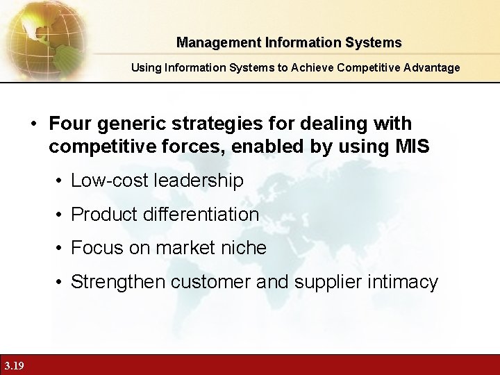 Management Information Systems Using Information Systems to Achieve Competitive Advantage • Four generic strategies