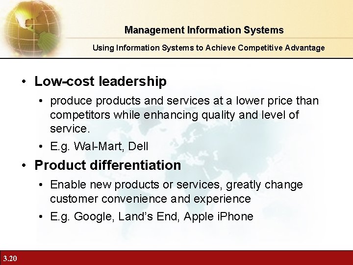 Management Information Systems Using Information Systems to Achieve Competitive Advantage • Low-cost leadership •