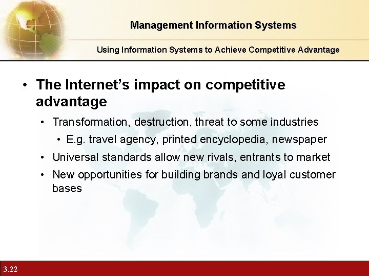 Management Information Systems Using Information Systems to Achieve Competitive Advantage • The Internet’s impact