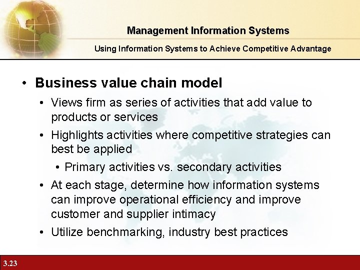 Management Information Systems Using Information Systems to Achieve Competitive Advantage • Business value chain