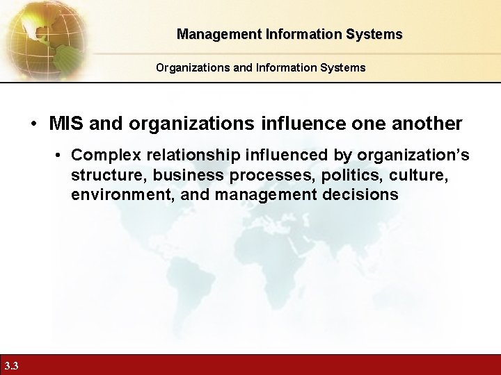 Management Information Systems Organizations and Information Systems • MIS and organizations influence one another