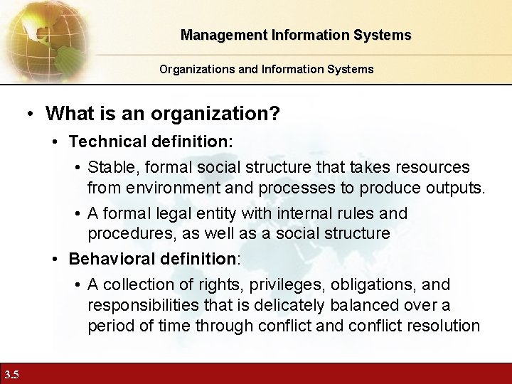 Management Information Systems Organizations and Information Systems • What is an organization? • Technical