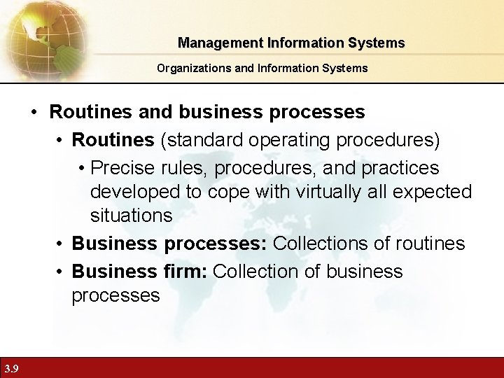 Management Information Systems Organizations and Information Systems • Routines and business processes • Routines