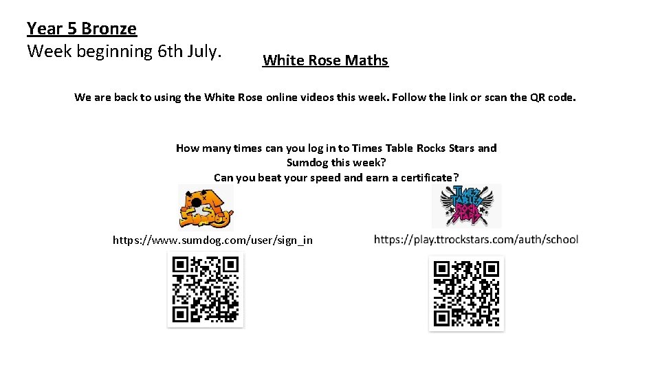 Year 5 Bronze Week beginning 6 th July. White Rose Maths We are back