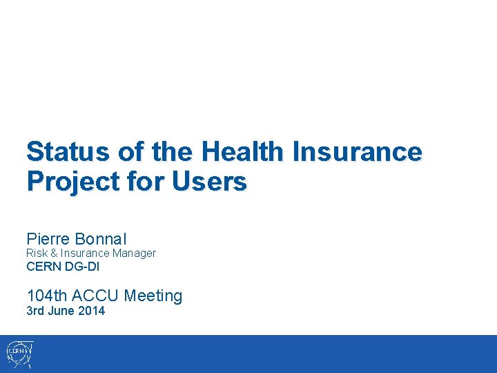 Status of the Health Insurance Project for Users Pierre Bonnal Risk & Insurance Manager