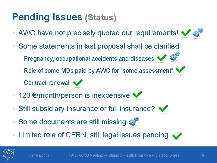 Pending Issues (Status) • AWC have not precisely quoted our requirements! • Some statements