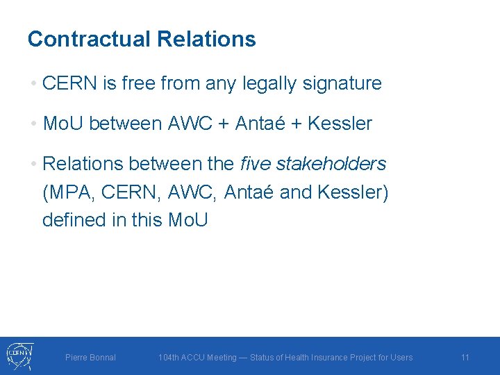 Contractual Relations • CERN is free from any legally signature • Mo. U between