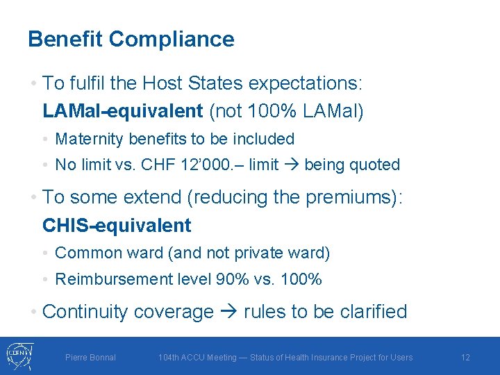 Benefit Compliance • To fulfil the Host States expectations: LAMal-equivalent (not 100% LAMal) •