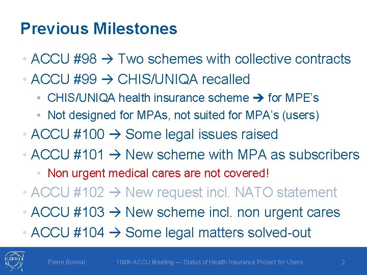 Previous Milestones • ACCU #98 Two schemes with collective contracts • ACCU #99 CHIS/UNIQA