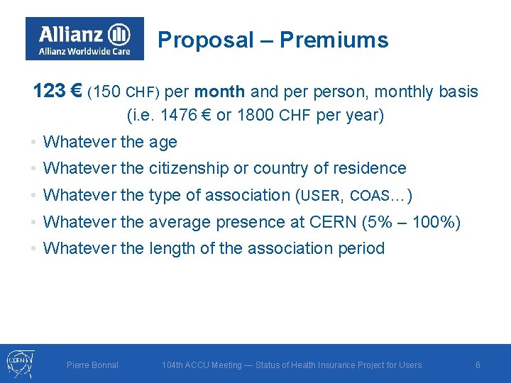 Proposal – Premiums 123 € (150 CHF) per month and person, monthly basis (i.