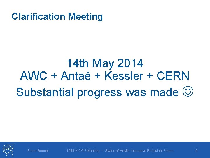 Clarification Meeting 14 th May 2014 AWC + Antaé + Kessler + CERN Substantial