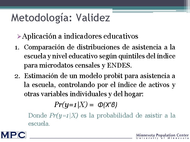 Metodología: Validez Ø Aplicación a indicadores educativos 1. Comparación de distribuciones de asistencia a