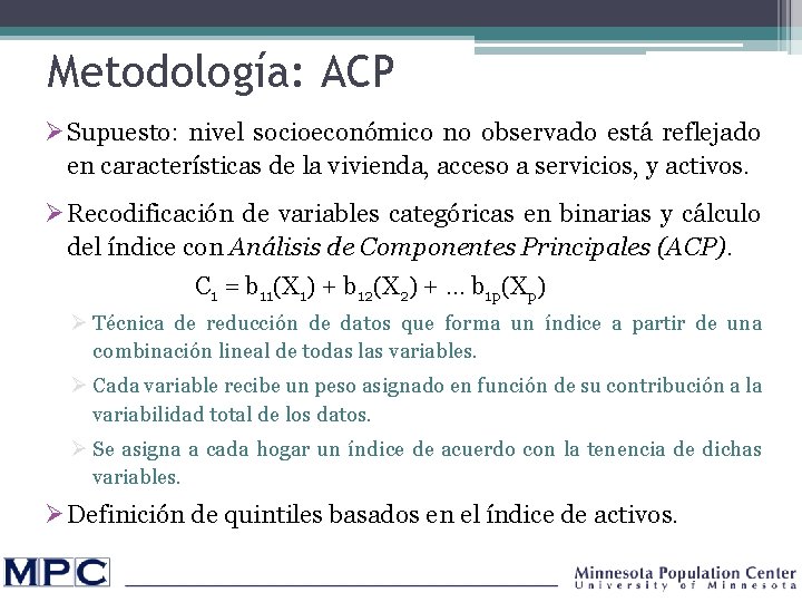 Metodología: ACP Ø Supuesto: nivel socioeconómico no observado está reflejado en características de la