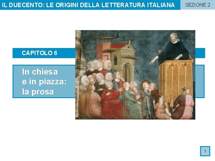 IL DUECENTO: LE ORIGINI DELLA LETTERATURA ITALIANA SEZIONE 2 CAPITOLO 6 In chiesa e