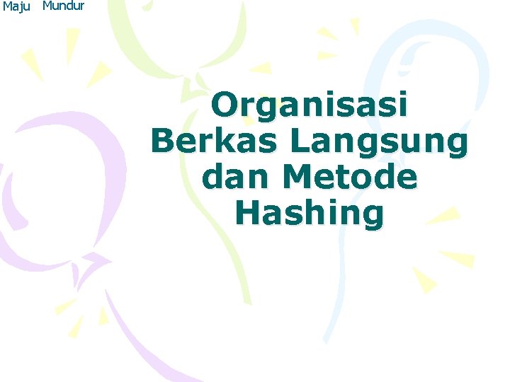 Maju Mundur Organisasi Berkas Langsung dan Metode Hashing 