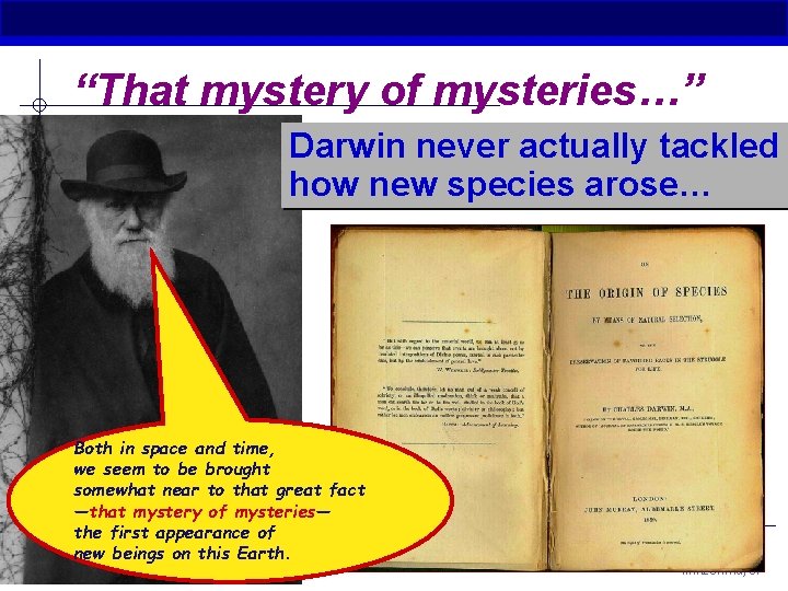 “That mystery of mysteries…” Darwin never actually tackled how new species arose… Both in