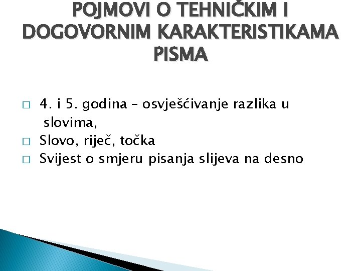 POJMOVI O TEHNIČKIM I DOGOVORNIM KARAKTERISTIKAMA PISMA � � � 4. i 5. godina