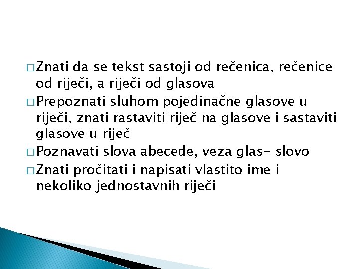 � Znati da se tekst sastoji od rečenica, rečenice od riječi, a riječi od