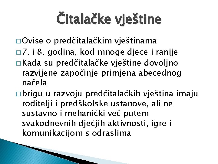 Čitalačke vještine � Ovise o predčitalačkim vještinama � 7. i 8. godina, kod mnoge