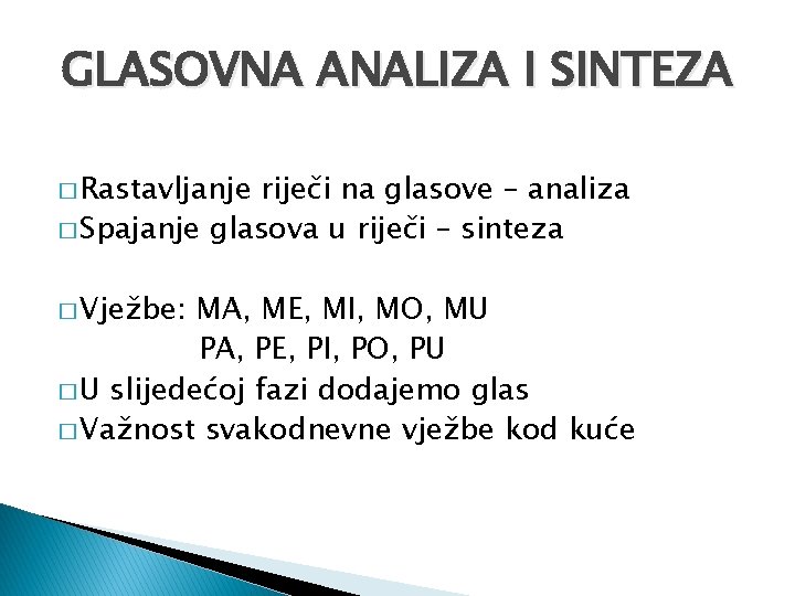 GLASOVNA ANALIZA I SINTEZA � Rastavljanje riječi na glasove – analiza � Spajanje glasova