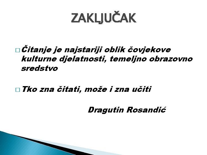 ZAKLJUČAK � Čitanje je najstariji oblik čovjekove kulturne djelatnosti, temeljno obrazovno sredstvo � Tko ZAKLJUČAK � Čitanje je najstariji oblik čovjekove kulturne djelatnosti, temeljno obrazovno sredstvo � Tko