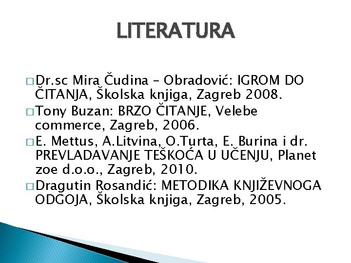 LITERATURA � Dr. sc Mira Čudina – Obradović: IGROM DO ČITANJA, Školska knjiga, Zagreb