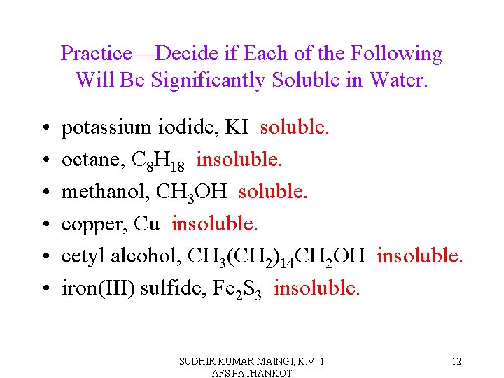 Practice—Decide if Each of the Following Will Be Significantly Soluble in Water. • •