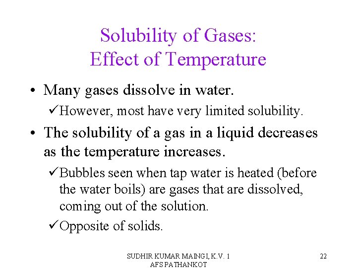 Solubility of Gases: Effect of Temperature • Many gases dissolve in water. üHowever, most