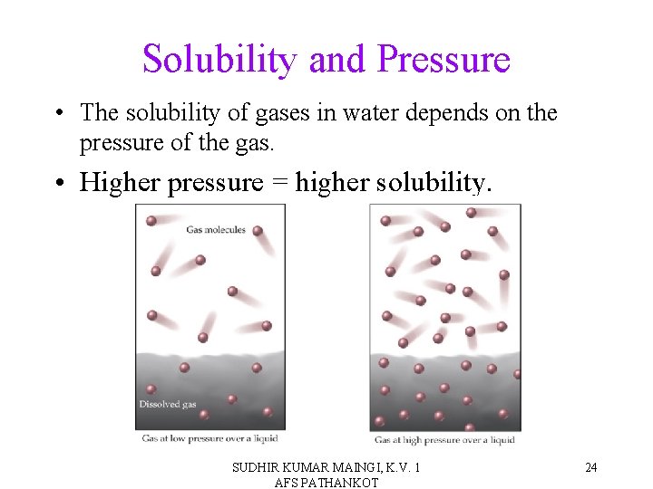 Solubility and Pressure • The solubility of gases in water depends on the pressure