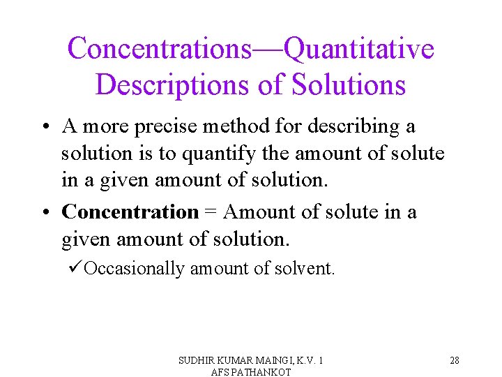 Concentrations—Quantitative Descriptions of Solutions • A more precise method for describing a solution is