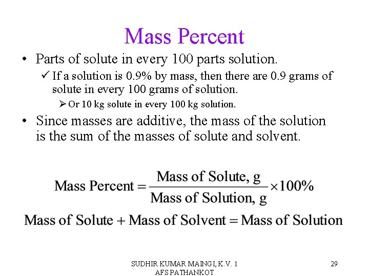Mass Percent • Parts of solute in every 100 parts solution. ü If a