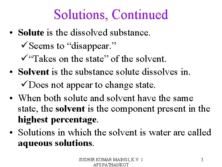 Solutions, Continued • Solute is the dissolved substance. üSeems to “disappear. ” ü“Takes on