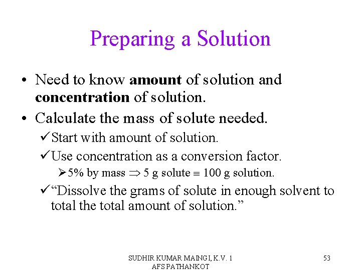 Preparing a Solution • Need to know amount of solution and concentration of solution.