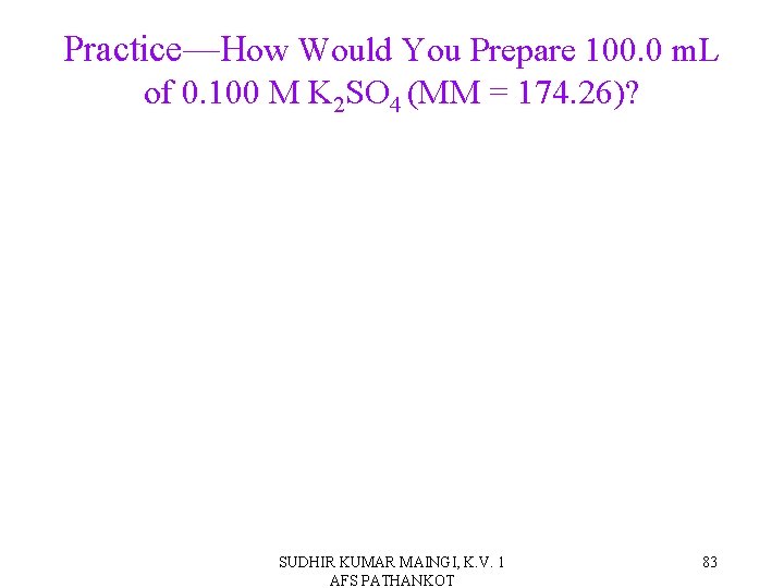 Practice—How Would You Prepare 100. 0 m. L of 0. 100 M K 2