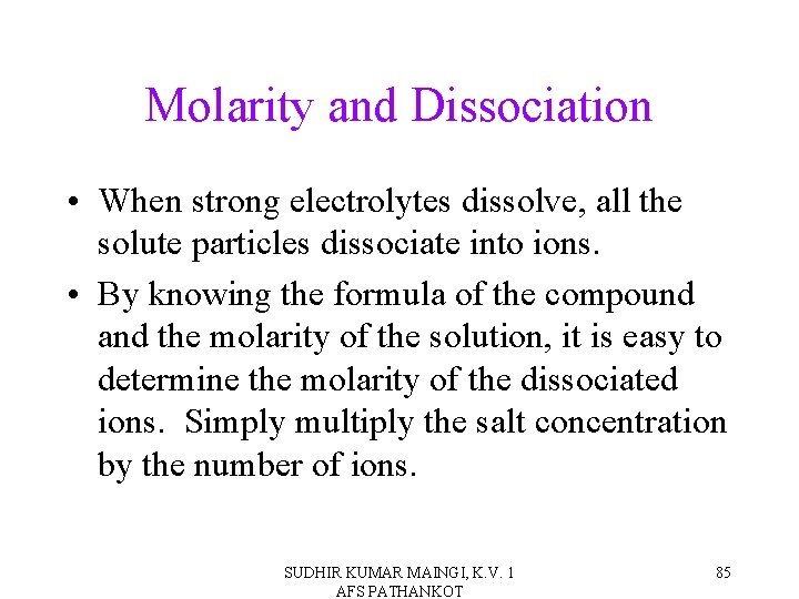 Molarity and Dissociation • When strong electrolytes dissolve, all the solute particles dissociate into