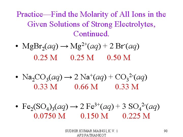 Practice—Find the Molarity of All Ions in the Given Solutions of Strong Electrolytes, Continued.