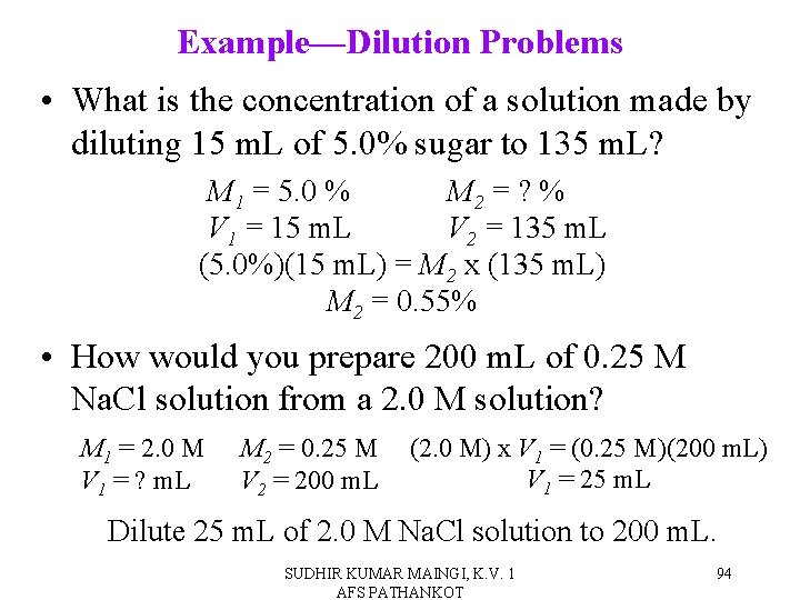 Example—Dilution Problems • What is the concentration of a solution made by diluting 15