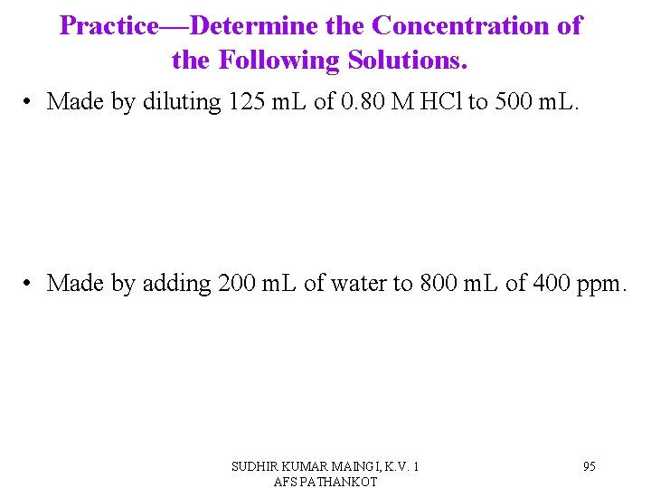 Practice—Determine the Concentration of the Following Solutions. • Made by diluting 125 m. L