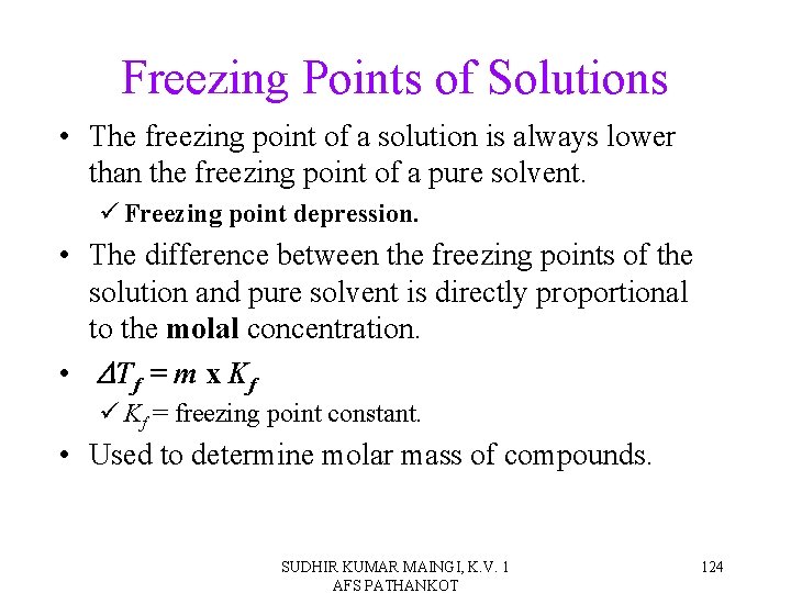 Freezing Points of Solutions • The freezing point of a solution is always lower