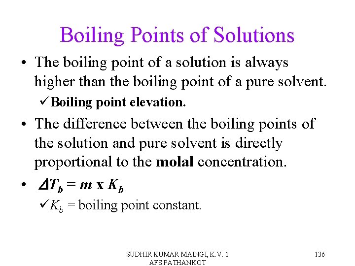 Boiling Points of Solutions • The boiling point of a solution is always higher